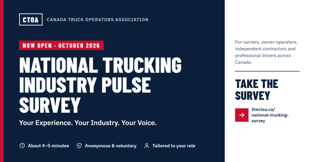 CTOA National Trucking Industry Pulse Survey, October 2026. Anonymous and voluntary; about 4–5 minutes. Take the survey at thectoa.ca/national-trucking-survey.